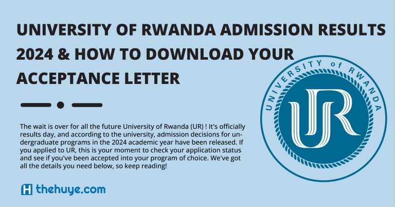 UNIVERSITY OF RWANDA ADMISSION RESULTS 2024 AND HOW TO DOWNLOAD ACCEPTANCE LETTER